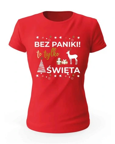 Koszulka Damska, Bez Paniki To Tylko Święta, Prezent