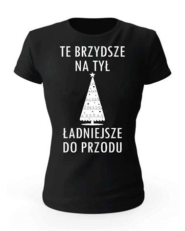 Koszulka Damska, Te Brzydsze Na Tył Ładniejsze Do Przodu, Prezent