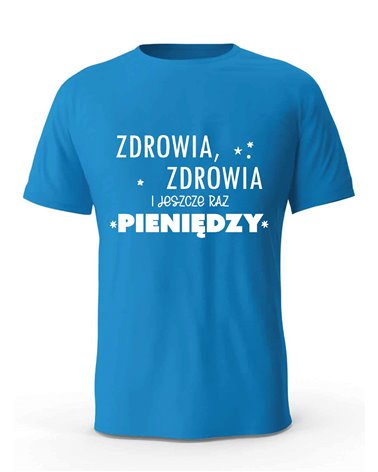 Koszulka Męska, Zdrowia Zdrowia I Jeszcze Raz Pieniędzy, Prezent