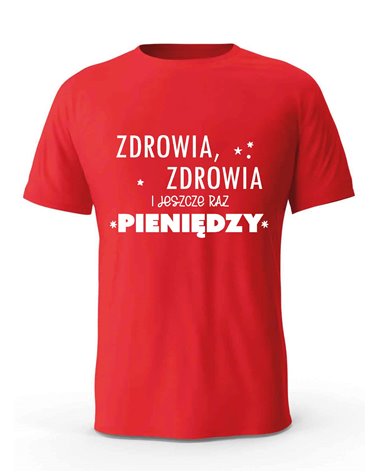 Koszulka Męska, Zdrowia Zdrowia I Jeszcze Raz Pieniędzy, Prezent