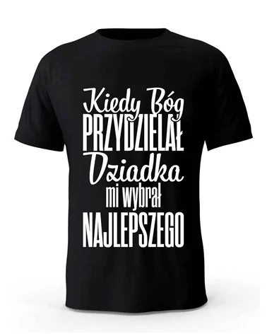 Koszulka Męska, Kiedy Bóg Przydzielał Dziadka Mi Wybrał Najlepszego, Prezent