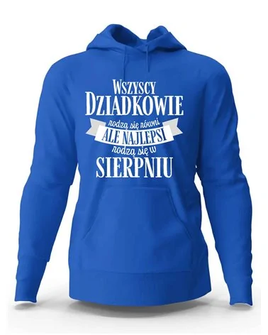 Bluza Męska z Kapturem, Najlepsi Dziadkowie Rodzą Się w Sierpniu, Prezent 
