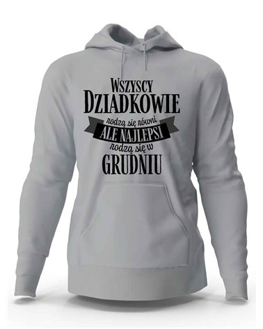 Bluza Męska z Kapturem, Najlepsi Dziadkowie Rodzą Się w Grudniu, Prezent 