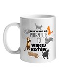 Kubek, Wszystko Co Potrzebuję To Więcej Kotów,  Prezent