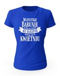 Koszulka Damska, Najlepsze Babunie Rodzą Się w Kwietniu, Prezent