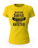 Koszulka Damska, Najlepsze Babunie Rodzą Się w Kwietniu, Prezent