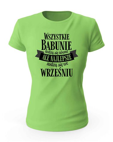 Koszulka Damska, Najlepsze Babunie Rodzą Się we Wrześniu, Prezent