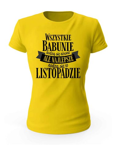 Koszulka Damska, Najlepsze Babunie Rodzą Się w Listopadzie, Prezent