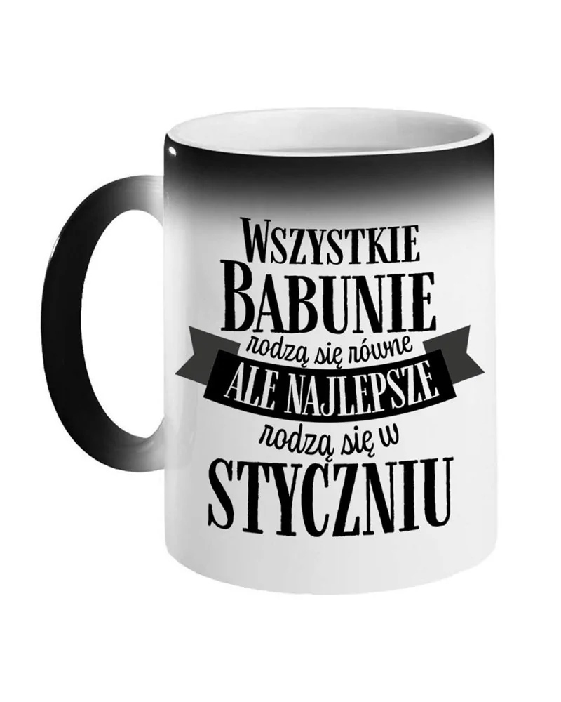 Kubek Magiczny, Najlepsze Babunie Rodzą Się W Styczniu, Prezent