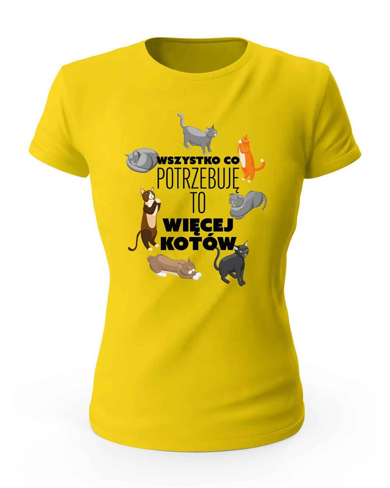 Koszulka Damska, Wszystko Co Potrzebuję To Więcej Kotów, Prezent