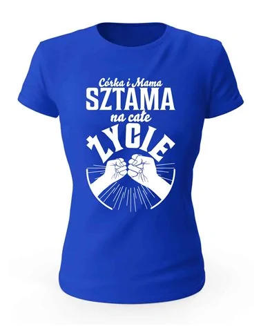 Koszulka Damska, Córka i Mama Sztama Na Całe Życie, Prezent