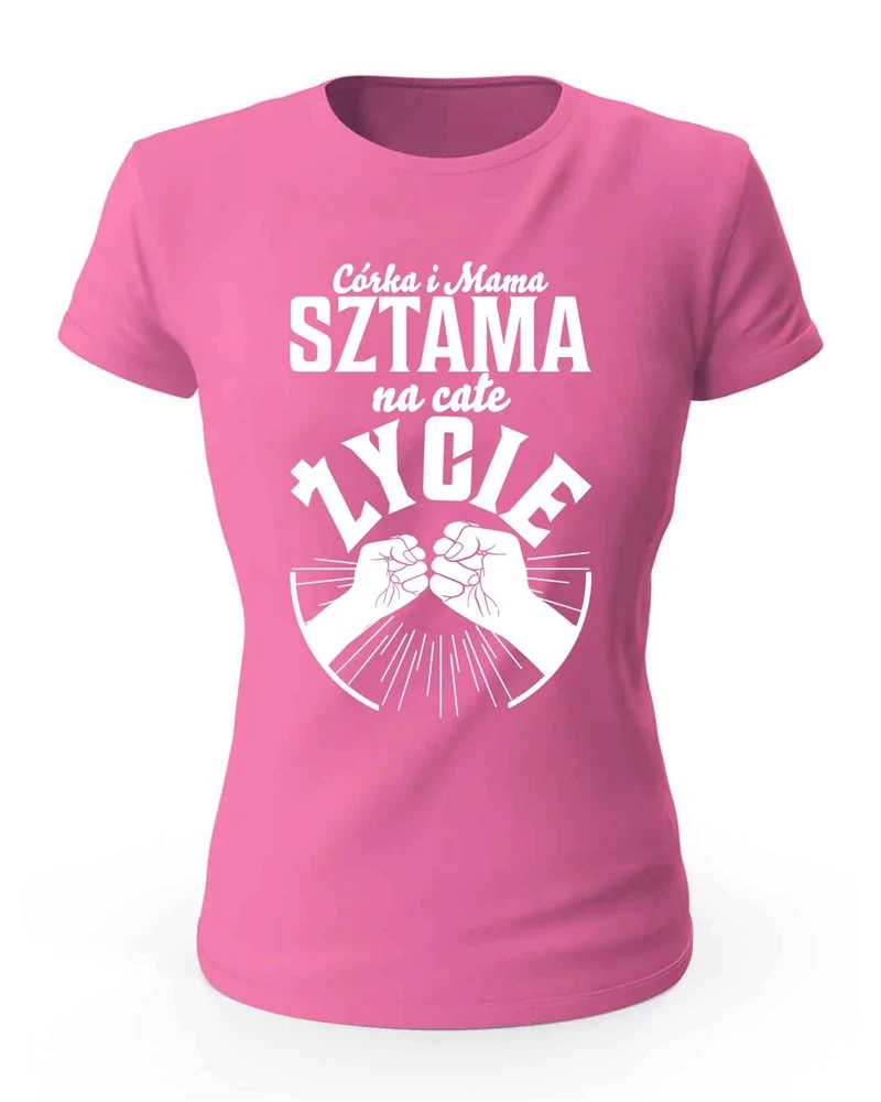 Koszulka Damska, Córka i Mama Sztama Na Całe Życie, Prezent