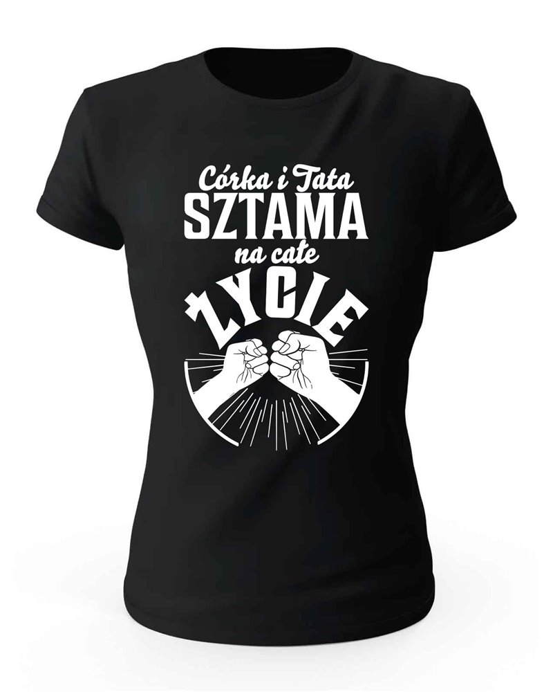 Koszulka Damska, Córka i Tata Sztama Na Całe Życie, Prezent 