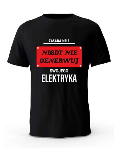 Koszulka Męska, Nigdy Nie Denerwuj Swojego Elektryka, Prezent