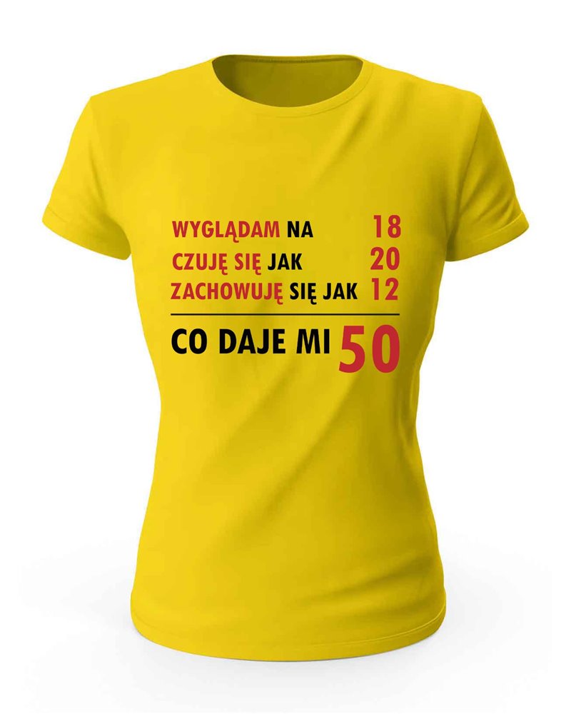 Koszulka Damska, Co Daje Mi 50, Prezent 