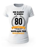 Koszulka Damska, Nie Każdy W Wieku 80 Lat, Prezent 