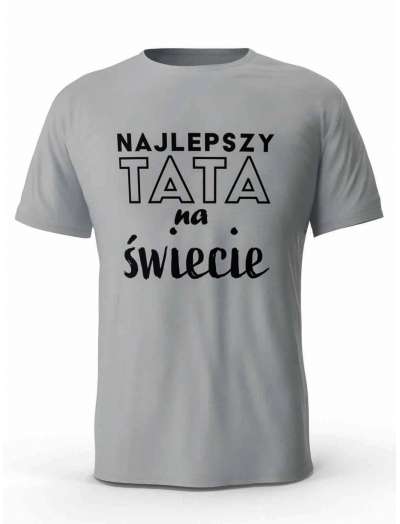 Koszulka Najlepszy Tata na Świecie, T-shirt dla Taty