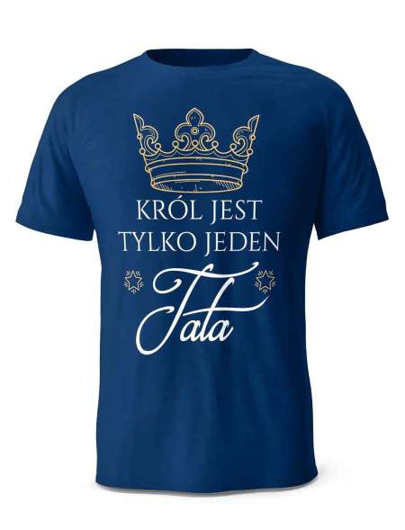 Koszulka Król jest Tylko Jeden, T-shirt dla Taty