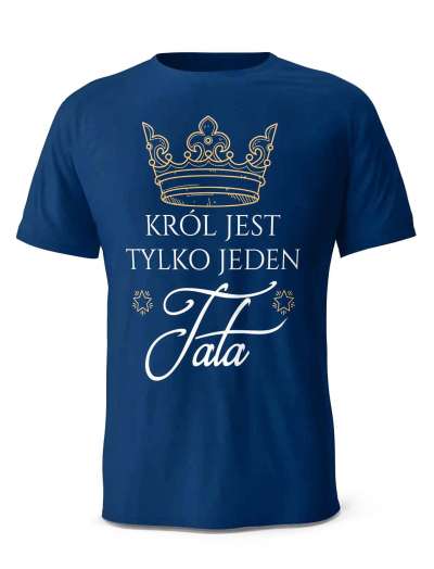 Koszulka Król jest Tylko Jeden, T-shirt dla Taty
