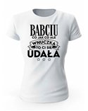 Koszulka Damska, Babciu, WNUCZKA Ci się udała , Prezent