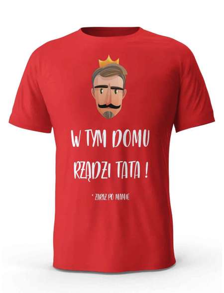Koszulka  W Tym Domu Rządzi Tata, Prezent T-shirt dla Taty