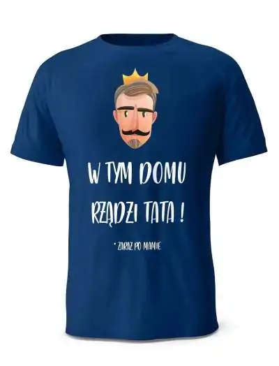 Koszulka  W Tym Domu Rządzi Tata, Prezent T-shirt dla Taty