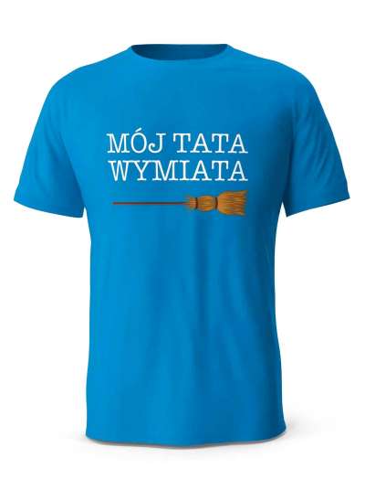 Koszulka Mój Tata Wymiata, Prezent T-shirt dla Taty
