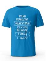 Koszulka męska Tylko Prawdziwy Mężczyzna, T-shirt Dla Mężczyzny