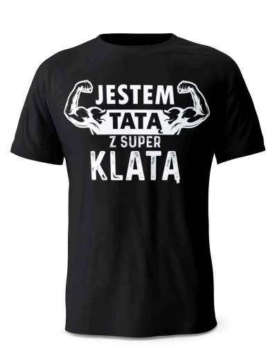 Koszulka Jestem Tatą z Super Klatą , T-shirt Dla Taty