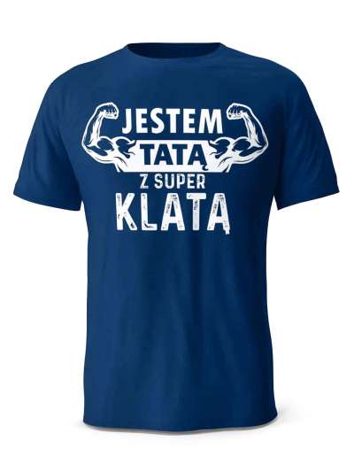 Koszulka Jestem Tatą z Super Klatą , T-shirt Dla Taty