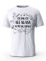 Koszulka Co Jak Co Ale Klasa To Mi Się Udała, T-shirt Dla Mężczyzny