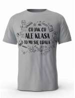 Koszulka Co Jak Co Ale Klasa To Mi Się Udała, T-shirt Dla Mężczyzny