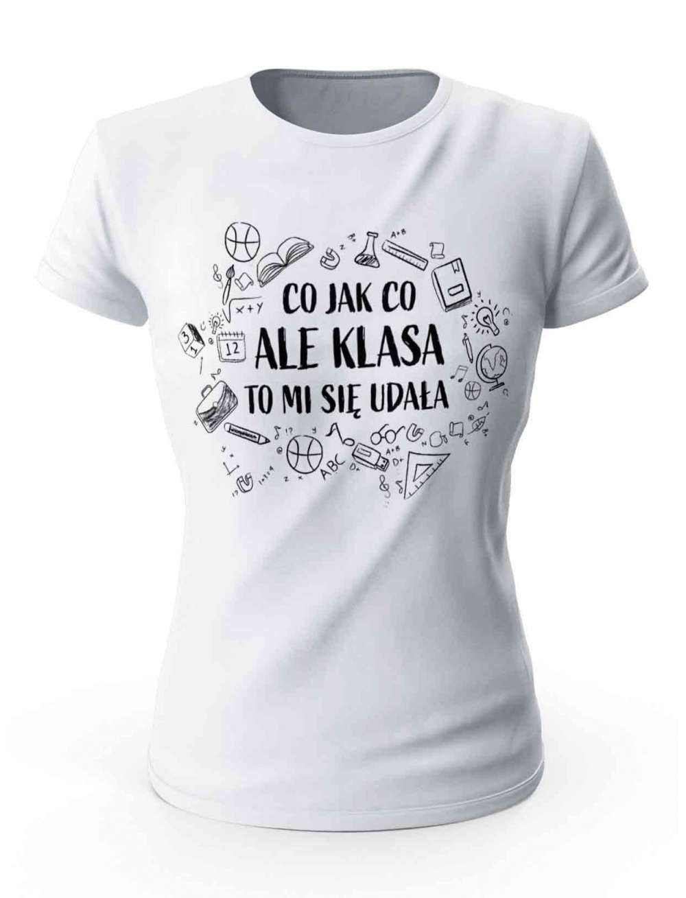 Koszulka Co Jak Co Ale Klasa To Mi Się Udała Prezent T-shirt Dla Nauczyciela