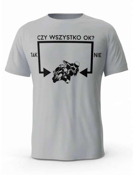 Koszulka Czy Wszystko OK Ścigacz, T-Shirt dla Mężczyzny