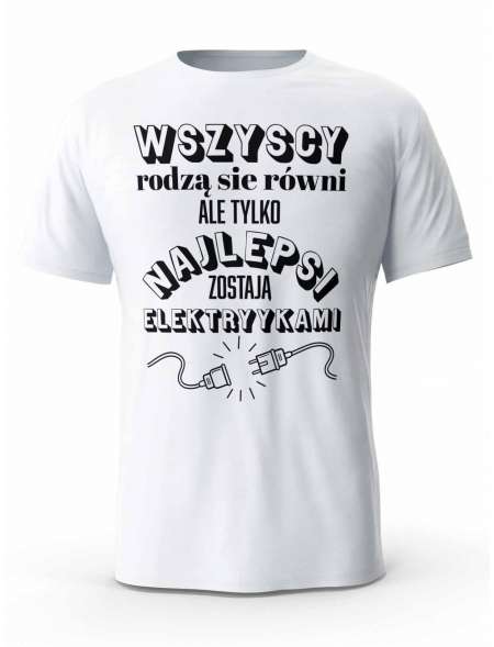 Koszulka Najlepsi Elektrycy, T-shirt Męski, Prezent
