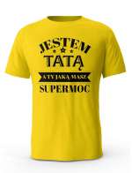 Koszulka Jestem Tatą a Ty Jaką masz Supermoc, T-shirt dla Taty