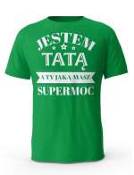 Koszulka Jestem Tatą a Ty Jaką masz Supermoc, T-shirt dla Taty