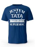 Koszulka Jestem Tatą a Ty Jaką masz Supermoc, T-shirt dla Taty