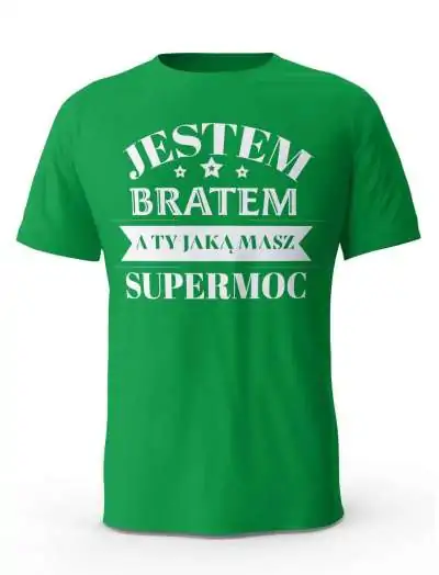 Koszulka Jestem Bratem a Ty Jaką masz Supermoc, T-shirt dla Brata