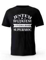 Koszulka Jestem Wujkiem a Ty Jaką masz Supermoc, T-shirt dla Wujka