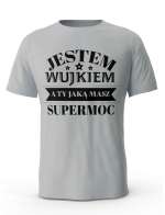 Koszulka Jestem Wujkiem a Ty Jaką masz Supermoc, T-shirt dla Wujka