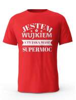 Koszulka Jestem Wujkiem a Ty Jaką masz Supermoc, T-shirt dla Wujka