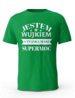Koszulka Jestem Wujkiem a Ty Jaką masz Supermoc, T-shirt dla Wujka