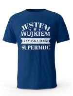 Koszulka Jestem Wujkiem a Ty Jaką masz Supermoc, T-shirt dla Wujka
