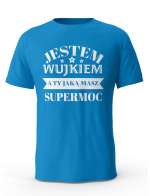 Koszulka Jestem Wujkiem a Ty Jaką masz Supermoc, T-shirt dla Wujka