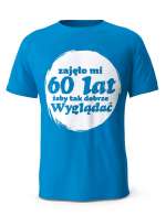 Koszulka Zajęło Mi 60 Lat Żeby Tak Wyglądać, T-shirt Dla Mężczyzny