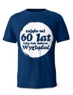 Koszulka Zajęło Mi 60 Lat Żeby Tak Wyglądać, T-shirt Dla Mężczyzny