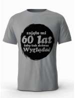 Koszulka Zajęło Mi 60 Lat Żeby Tak Wyglądać, T-shirt Dla Mężczyzny