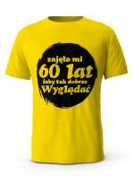 Koszulka Zajęło Mi 60 Lat Żeby Tak Wyglądać, T-shirt Dla Mężczyzny