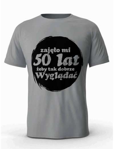 Koszulka Zajęło Mi 50 Lat Żeby Tak Wyglądać, T-shirt Dla Mężczyzny